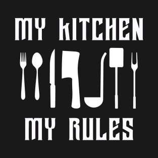 my kitchen my rules T-Shirt