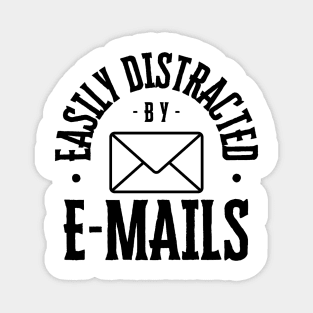 Easily Distracted by Emails Magnet