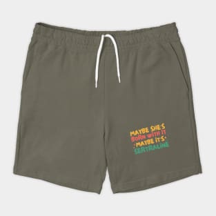 Maybe She's Born With It Maybe It's Sertraline Shorts