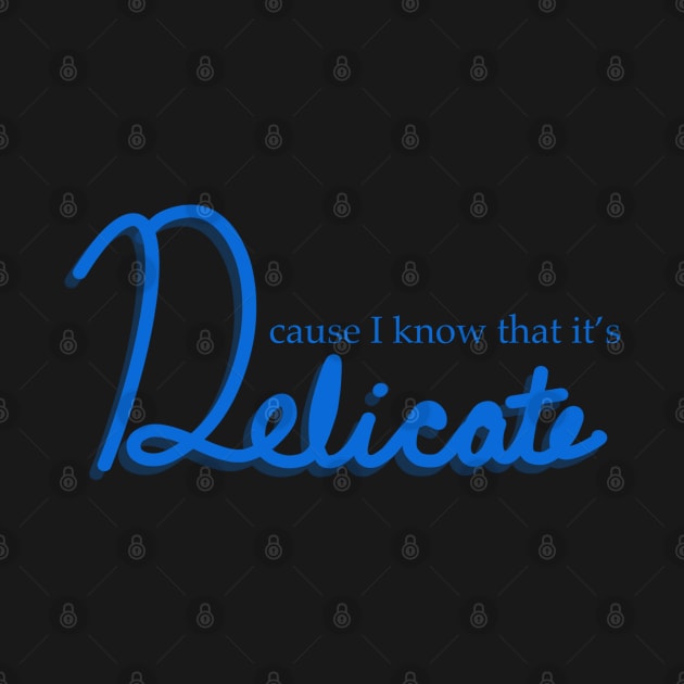 Delicate Lyrics Blue by CMORRISON12345