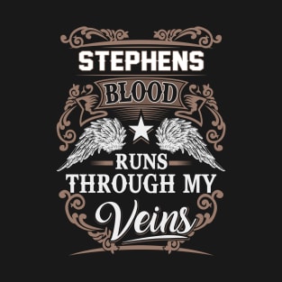 Stephens Name T Shirt - Stephens Blood Runs Through My Veins Gift Item T-Shirt