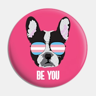 BE YOU - Boston Terrier Dog Trans Transgender Pride Flag Pin