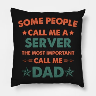 Copy of Some People Call Me Server The Most Important Call Me Dad Pillow