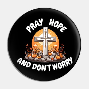 Pray, hope, and don't worry Pin