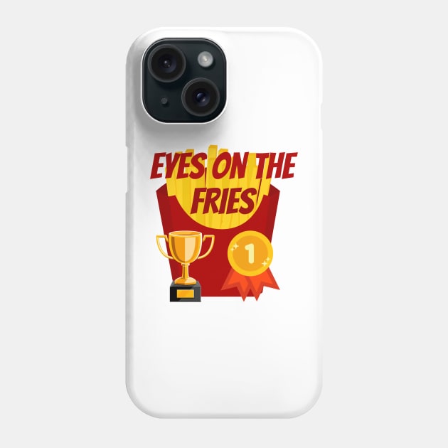 Food Pun Eyes on the Fries Phone Case by NewbieTees