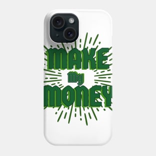 MaKe My MoNey Phone Case