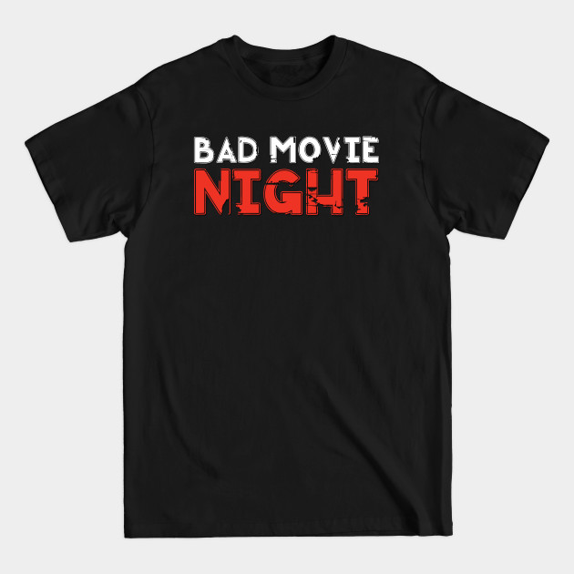 Discover Bad Movie Night - Bad Movies - T-Shirt