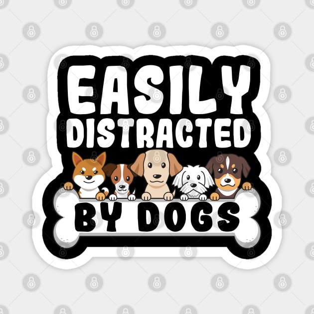 Easily distracted by Dogs funny dog cute puppies Magnet by Caskara