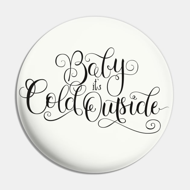 Baby it's cold outside Pin by CalliLetters