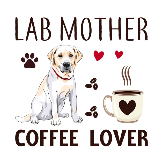 Dog Mother Coffee Lover by Labrador Store