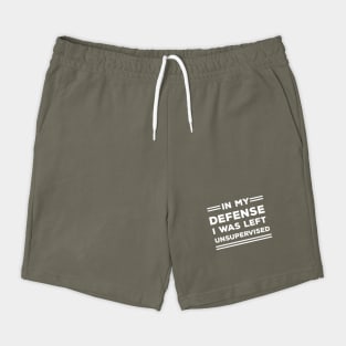 In My Defense I Was Left Unsupervised Shorts