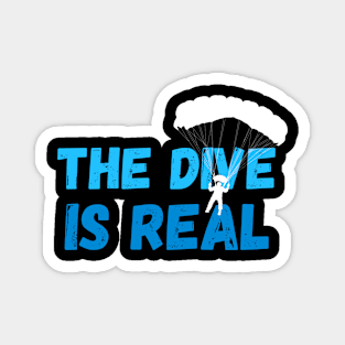 The Dive Is Real Skydiver Parachute Skydive Magnet