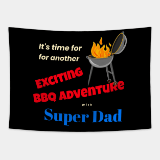 It's time for another exciting bbq adventure with super dad Tapestry