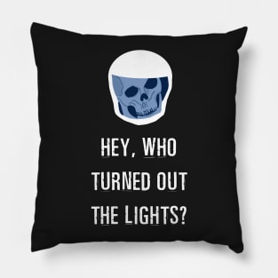 Hey, Who Turned Out the Lights? Pillow