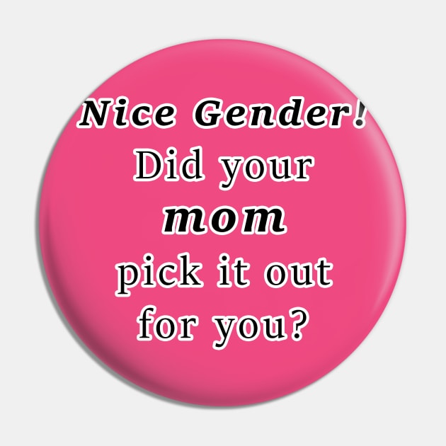 Nice Gender! Did your MOM pick it out for you? Pin by sophielabelle