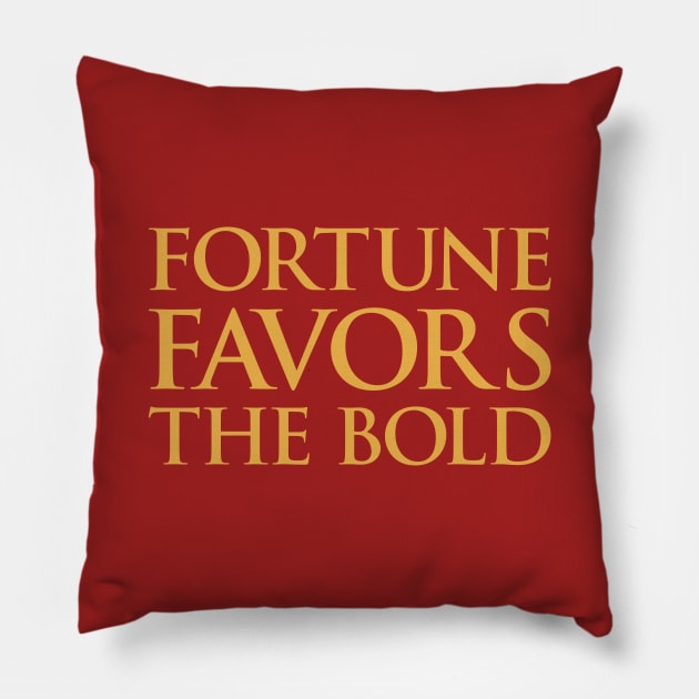 Fortune Favors The Bold Pillow by Indie Pop