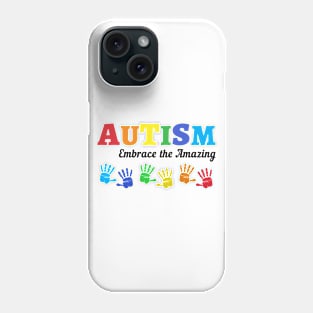 Autism Embrace The Amazing Phone Case