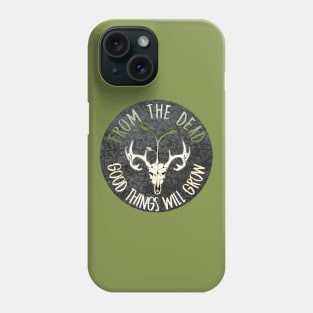 From The Dead Good Things Will Grow Phone Case