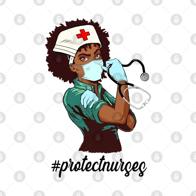 Strong Black Women Nurse #protectnurses by dreadtwank