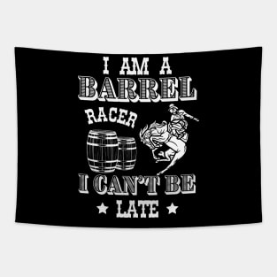 I am a Barrel Racer I cant be Late Barrel Racing Girls Women Rodeo USA Tapestry