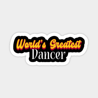 World's Greatest Dancer! Magnet