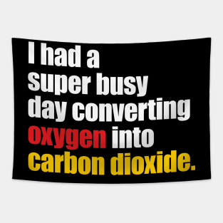 I Had A Super Busy Day Converting Oxygen' Science Tapestry