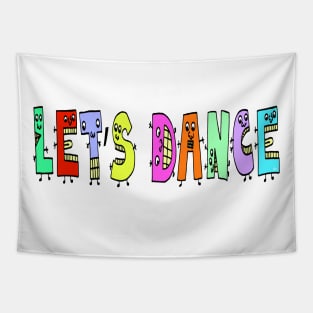 Cute Let's Dance Motivational Text Illustrated Dancing Letters, Blue, Green, Pink for all people, who enjoy Creativity and are on the way to change their life. Are you Confident for Change? To inspire yourself and make an Impact. Tapestry