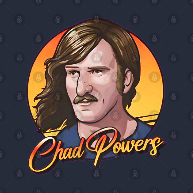 CHAD POWERS Chad Powers TShirt TeePublic