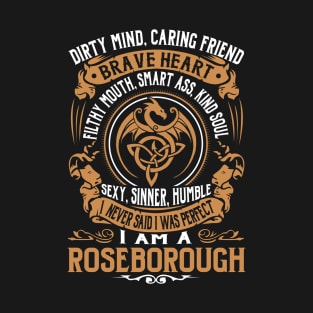 I Never Said I was Perfect I'm a ROSEBOROUGH T-Shirt