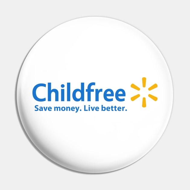 Save Money. Live Better. Pin by childfreeshirts