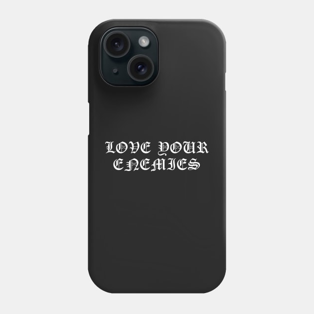 Love Your Enemies Metal Hardcore Punk Phone Case by thecamphillips