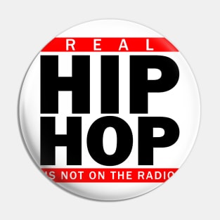 Real Hip Hop Is Not On The Radio Pin