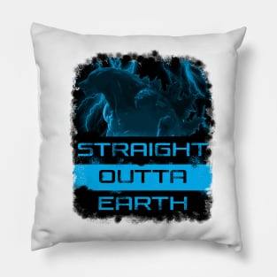 Straight Outta Earth Pillow