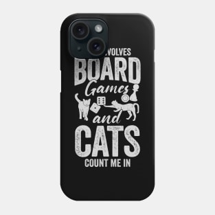 If It Involves Board Games And Cats Count Me In Phone Case