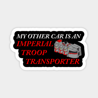 My Other Car is an Imperial Troop Transporter Magnet