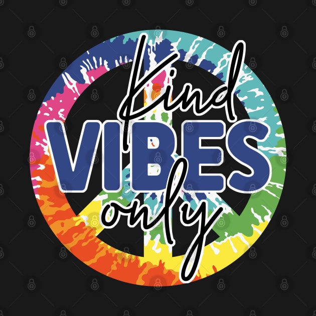 Kind Vibes Only, Tie Dye Peace Symbol by Just a Cute World