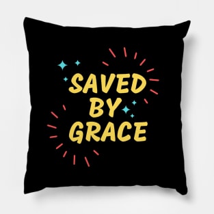 Saved By Grace | Christian Saying Pillow