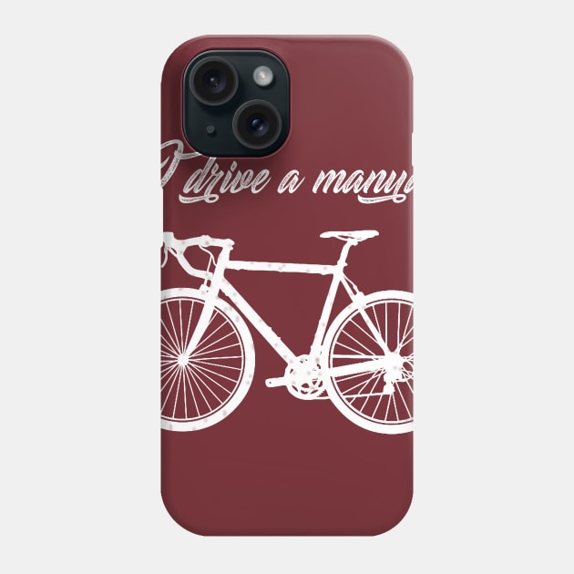 Bicycle I Drive a Manual Phone Case by TriHarder12