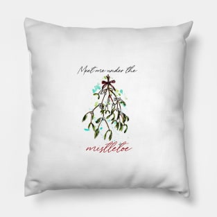 Meet me under the mistletoe Pillow