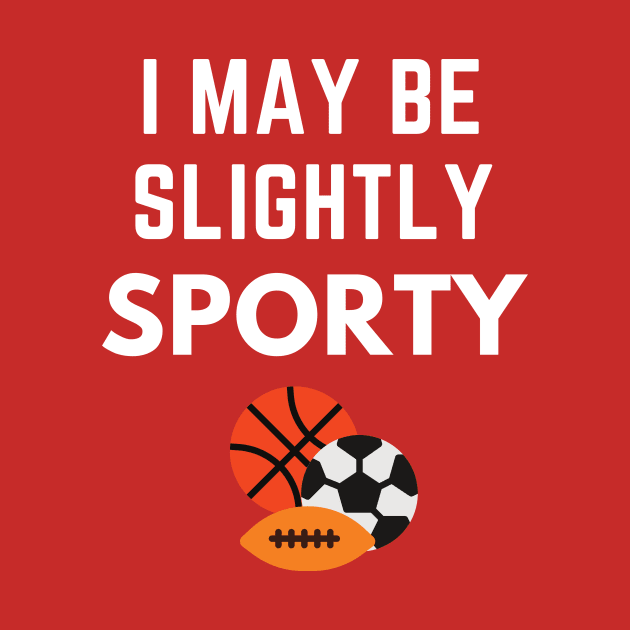 I May Be Slightly Sporty Shirt by Conundrum Cracker