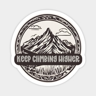Keep climbing higher Magnet