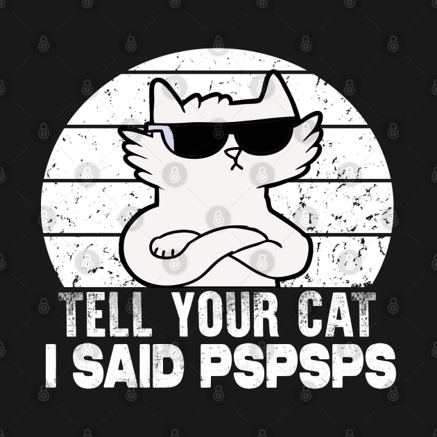 Tell You Cat I Said Pspsps by raeex