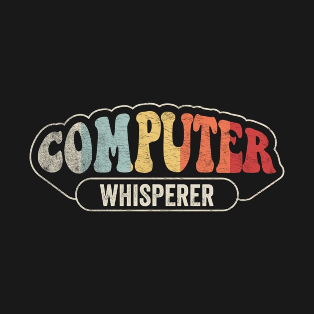 Computer Whisperer Funny Computer Nerd PC Geek Computer Repair by SomeRays