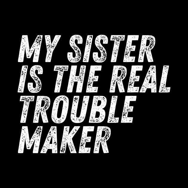 My Sister Is The Real Trouble Maker by HandrisKarwa