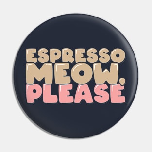 Cat Lover Gifts Espresso Meow Pin