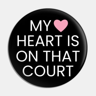 My Heart Is On That Court - Tennis Player Pin