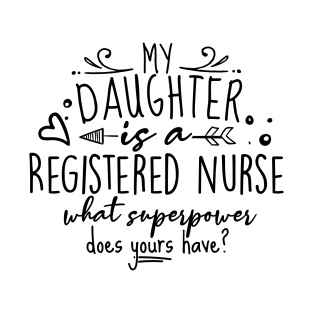 My Daughter Is A Registered Nurse Gift T-Shirt