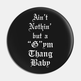 Ain't Nothin' but a Gym Thang Baby Gym Shirt Pin