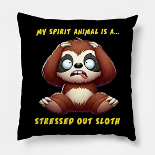 My Spirit Animal Is A Stressed Out Sloth Pillow