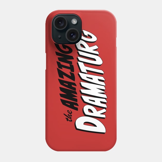 The Amazing Dramaturg Phone Case by CafeConCawfee